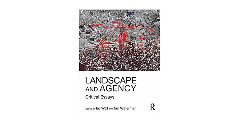 Landscape and Agency - Critical Essays