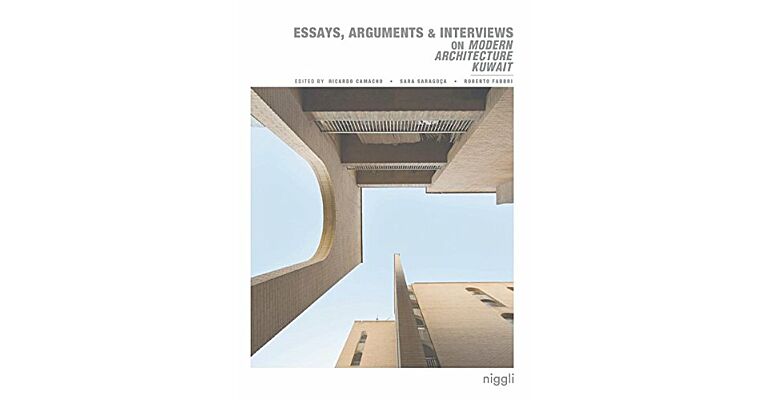 Essays, Arguments & Interviews on Modern Architecture Kuwait