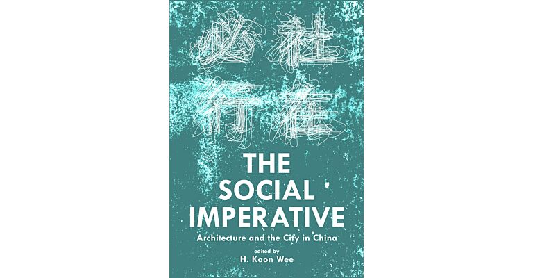 The Social Imperative: Architecture and the City in China