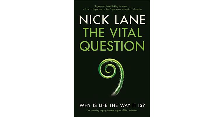 The Vital Question - Why is Life the Way it is?