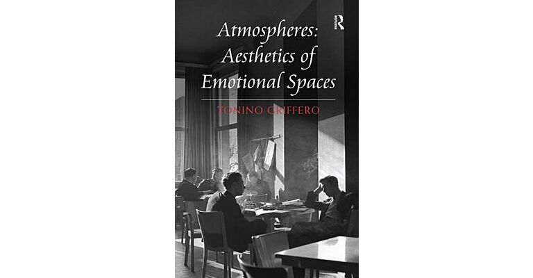 Atmospheres - Aesthetics of Emotional Spaces