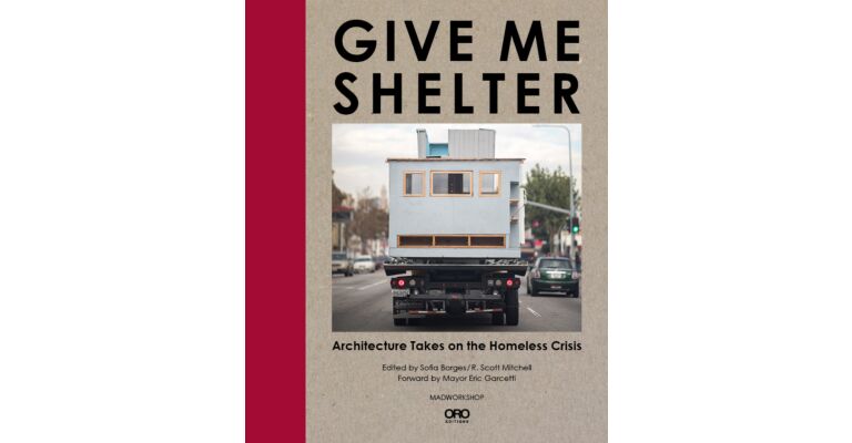Give Me Shelter - Architecture Takes on the Homeless Crisis
