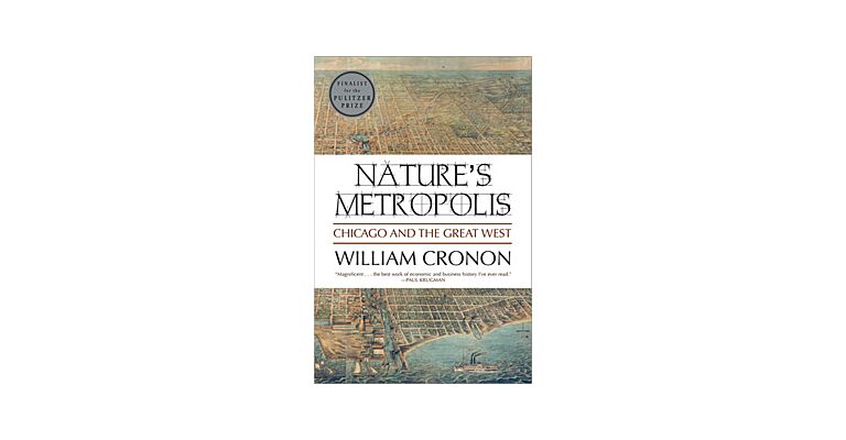 Nature's Metropolis - Chicago and the Great West