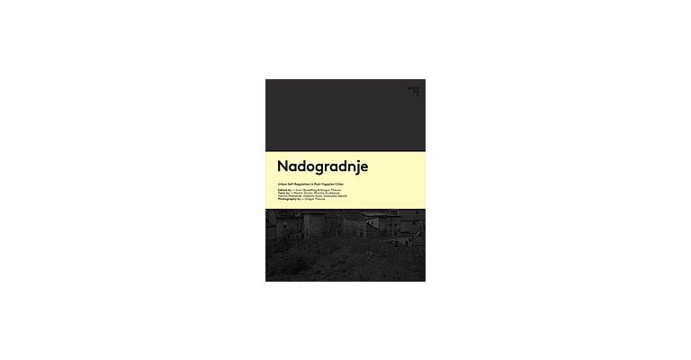 Nadogradnje - Urban Self-Regulation in Post-Yugoslav Cities
