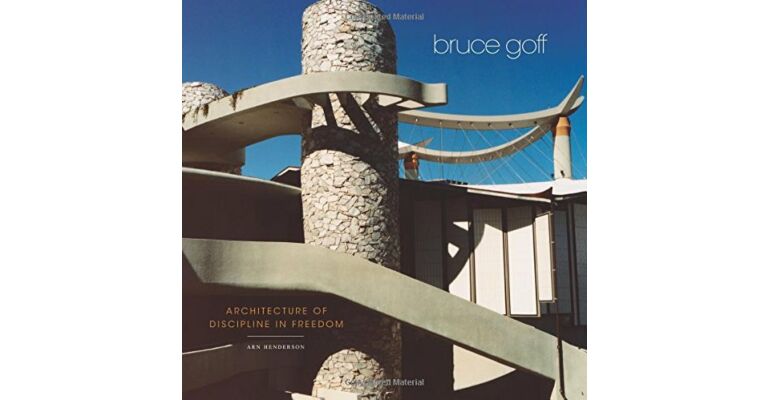 Bruce Goff: Architecture of Discipline in Freedom