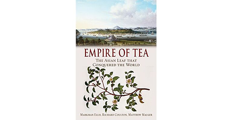 Empire of Tea - The Asian Leaf that Conquered the World