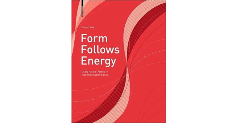 Form Follows Energy: Using Natural Forces to Maximize Performance (paperback)