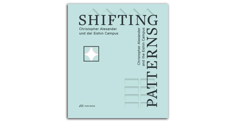 Shifting Patterns - Christopher Alexander und der Eishin Campus