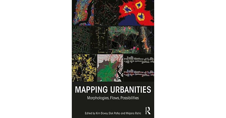 Mapping Urbanities : Morphologies, Flows, Possibilities