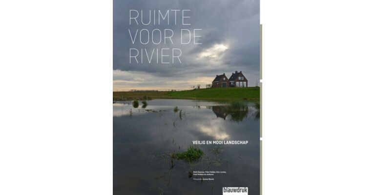 Ruimte voor de rivier -  veilig en mooi Landschap