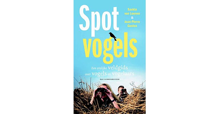 Spotvogels - Een vrolijke veldgids over vogels en vogelaars