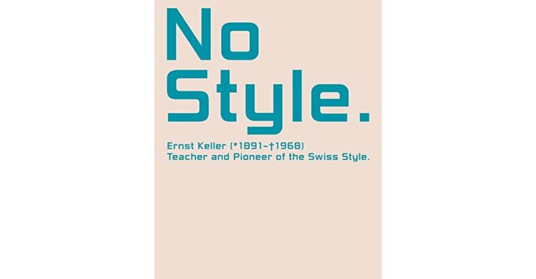 No Style - Ernst Keller, Teacher and Pioneer of the Swiss Style (1891-1968)