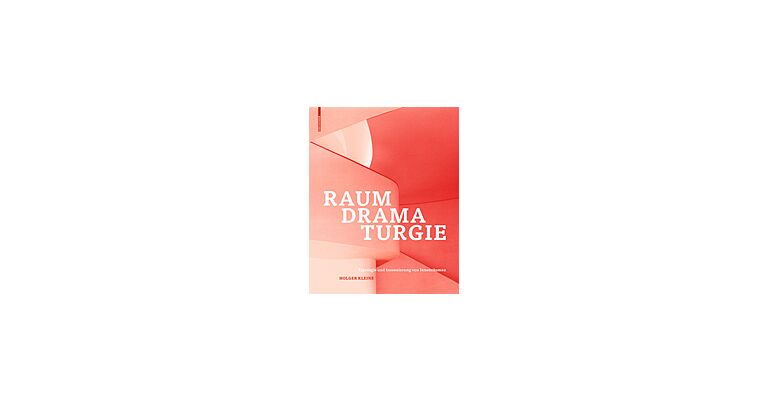 Raumdramaturgie - Typologie und Inszenierung von Innenräumen