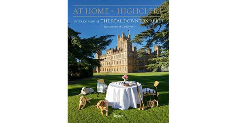 At Home at Highclere: Entertaining at the Real Downton Abbey