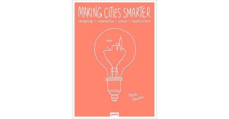 Making Cities Smarter - Designing Interactive Urban Applications