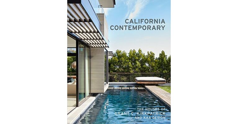 California Contemporary - The Houses of Grant C. Kirkpatrick and KAA Design