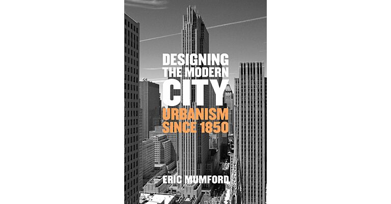 Designing the Modern City - Urbanism Since 1850