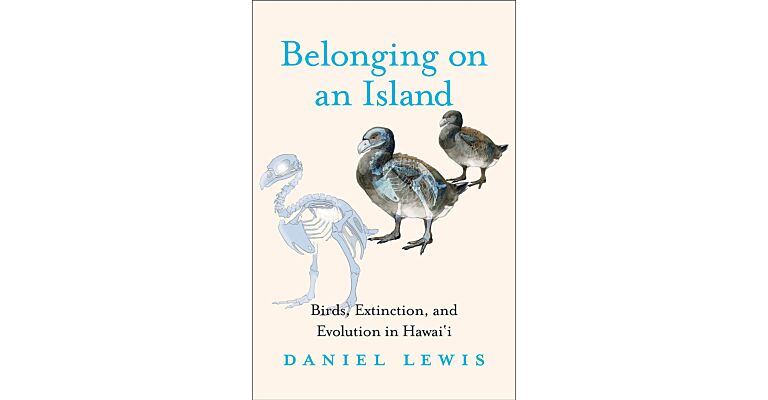 Belonging on an Island - Birds, Extinction, and Evolution in Hawai‘i