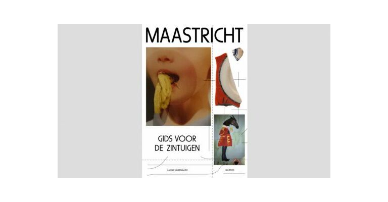 Maastricht : Gids voor de zintuigen