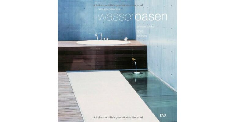 Wasser-Oasen : Private Bäder Spas Saunen