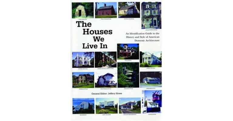 The Houses We Live In : An Identification Guide to the History and Style