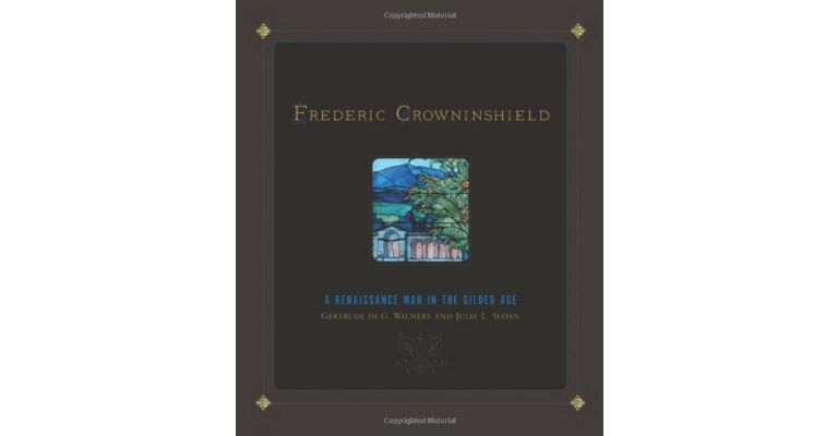 Frederic Crowninshield: A Renaissance Man in the Gilded Age