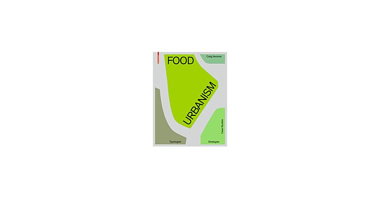 Food Urbanism - Typologies, Strategies, Case Studies