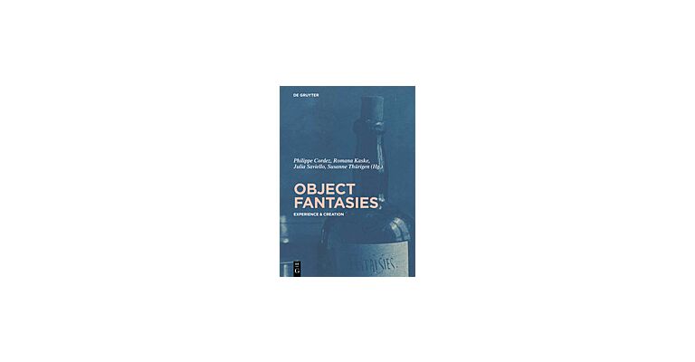 Object Fantasies - Experience & Creation