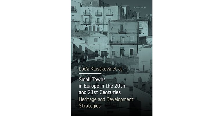 Small Towns in Europe in the 20th and 21st Centuries - Heritage and Development  Strategies