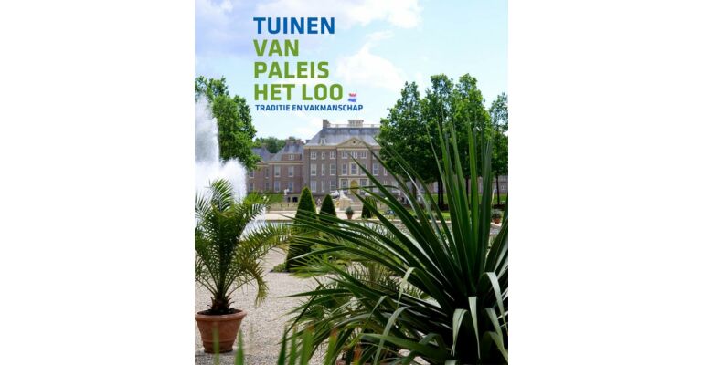 Tuinen van Paleis het Loo - Traditie en vakmanschap