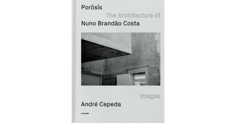 Porosis - The Architecture of Nuno Brandão Costa