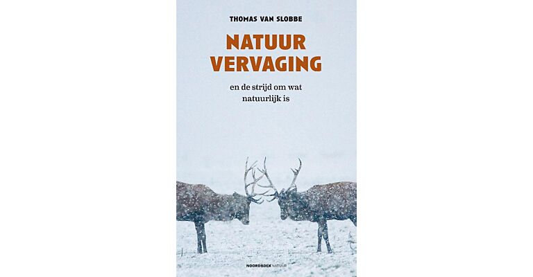 Natuurvervaging en de strijd om wat natuurlijk is