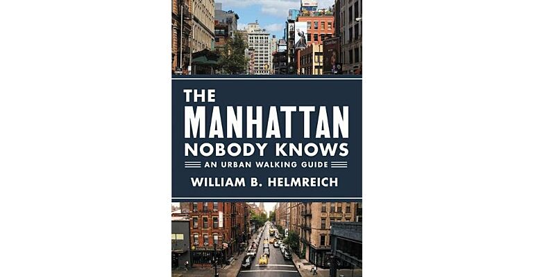 The Manhattan Nobody Knows - An Urban Walking Guide