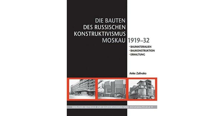 Die Bauten des Russischen Konstruktivismus Moskau 1919-1932