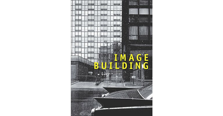 Image Building - How Photography Transforms Architecture