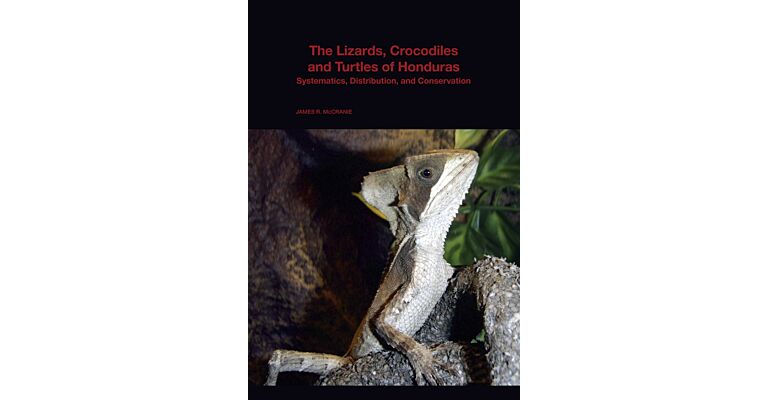 The Lizards, Crocodiles, and Turtles of Honduras