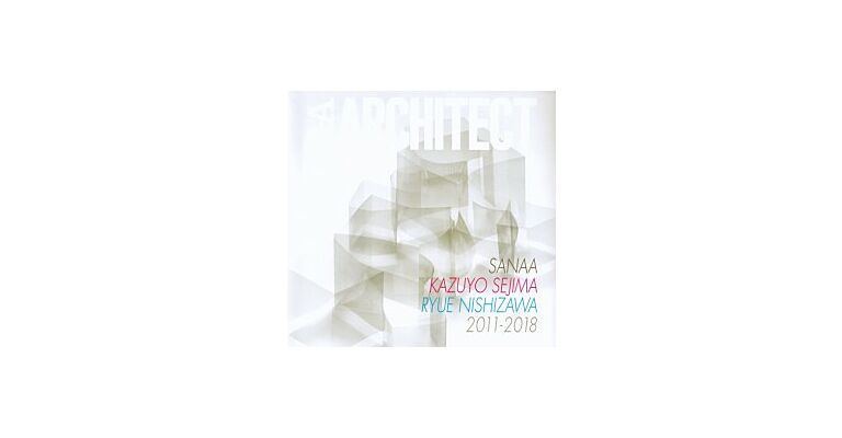 SANAA / Kazuyo Sejima Ryu - Nishizawa 2011-2018