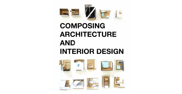 Composing Architecture and Interior Design