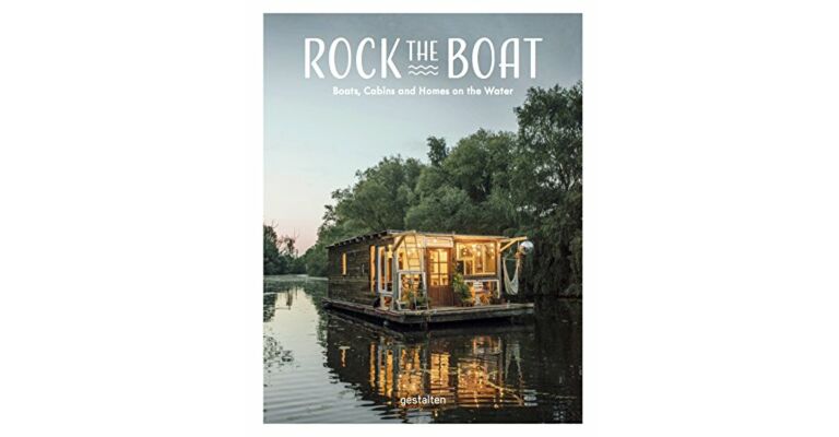 Rock the Boat : Boats, Cabins and Homes on the Water