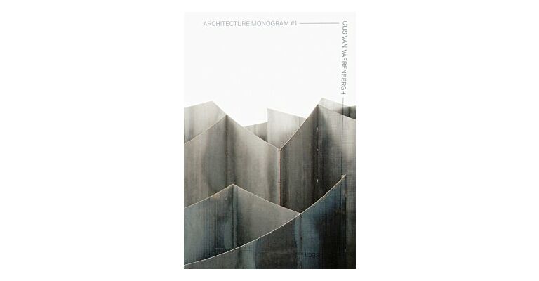 Architecture Monogram #1: Gijs Van Vaerenbergh - Cross Section