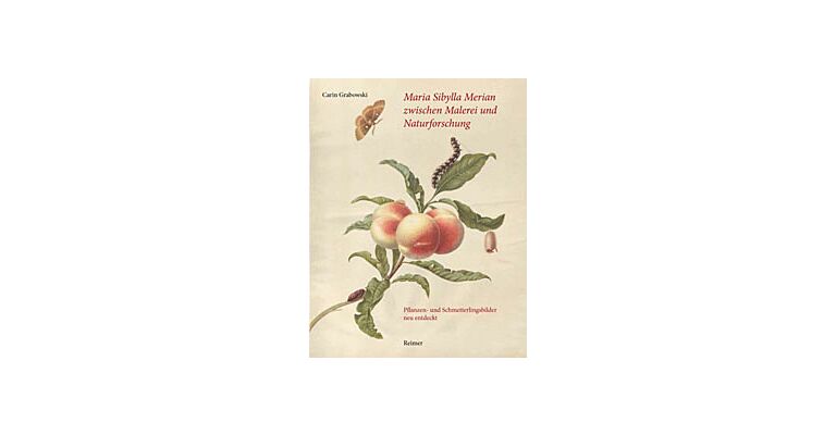 Maria Sibylla Merian zwischen Malerei und Naturforschung
