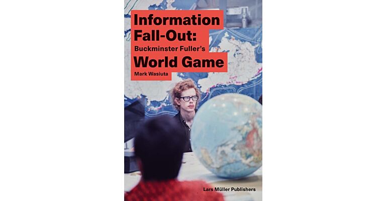 Information Fall-Out - Buckminster Fuller's World Game (May 2021)