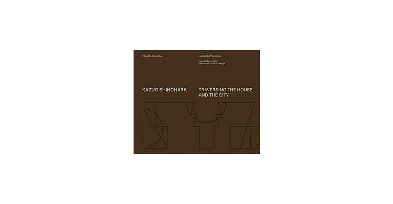 Kazuo Shinohara - Traversing the House and the City
