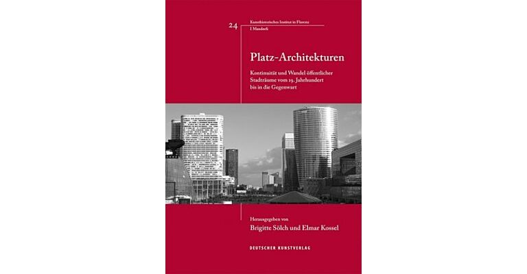 Platz-Architekturen : Kontinuität und Wandel öffentlicher Stadträume