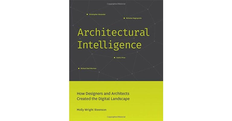 Architectural Intelligence : How Designers and Architects created the Digital Landscape