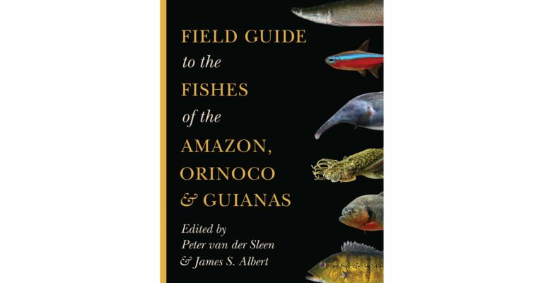 Field Guide to the Fishes of the Amazon, Orinoco & Guianas