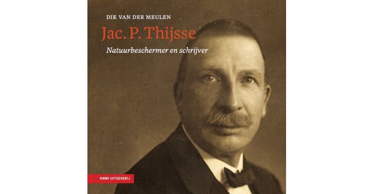 Jac. P. Thijsse - Natuurbeschermer en schrijver