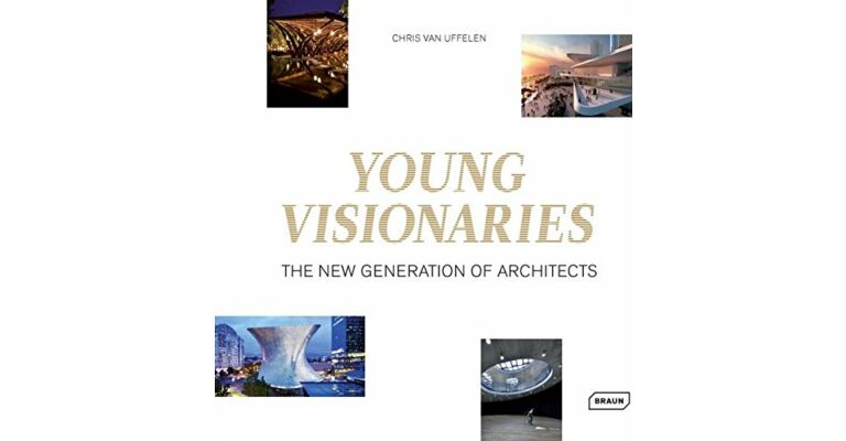 Young Visionaries - The New Generation of Architects