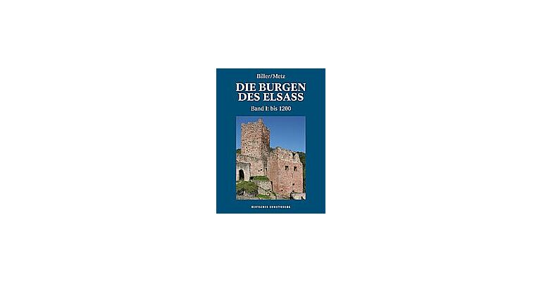 Die Burgen des Elsass Band 1 - Die Anfänge des Burgenbaues im Elsass (bis 1200)