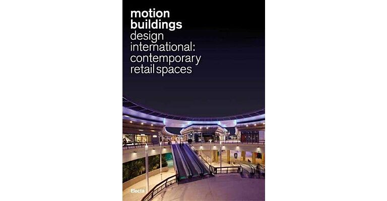 Motion Buildings - Design International: Contemporary Retail Spaces